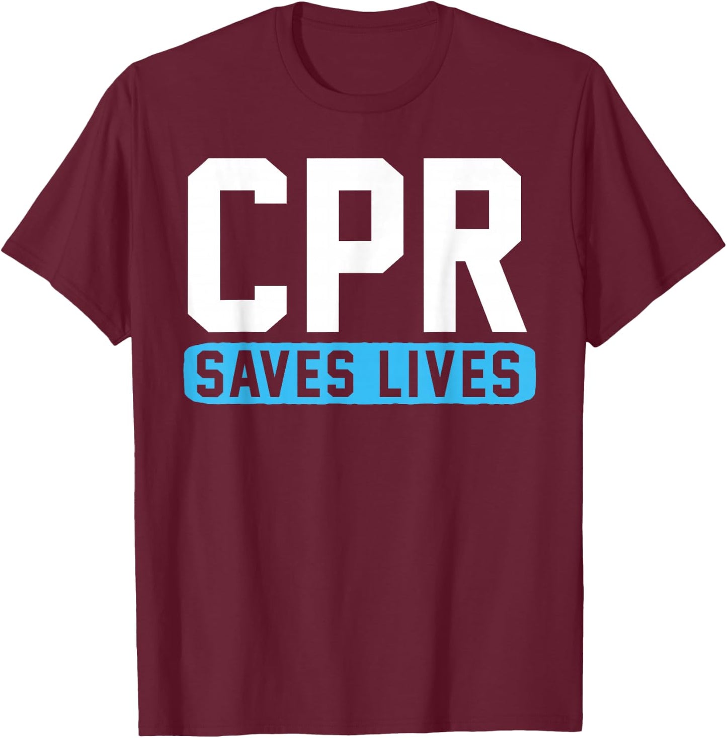 CPR saves lives T-Shirt - T-Shirt | Maroon