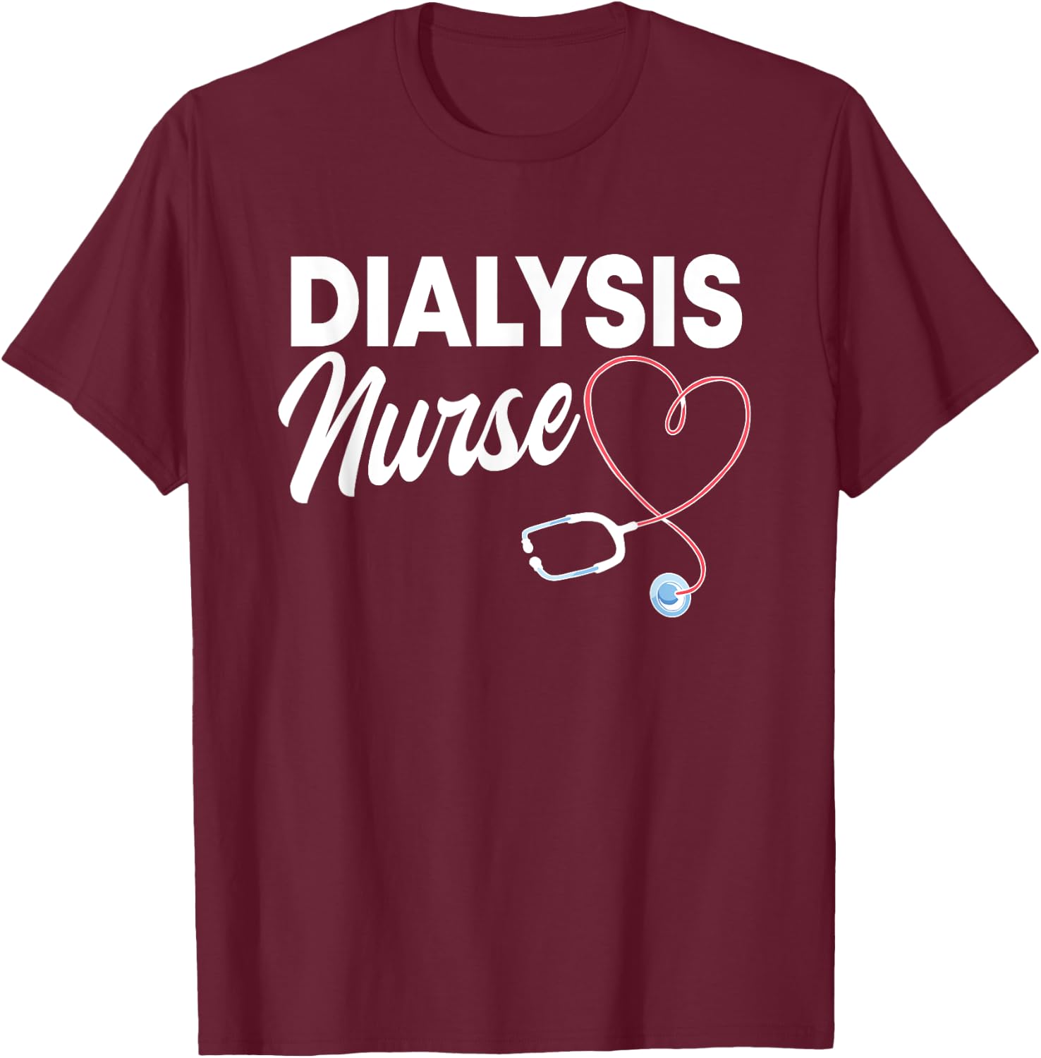 Dialysis Nurse Nephrology RN Care Renal Medical Nursing T-Shirt - T-Shirt | Maroon