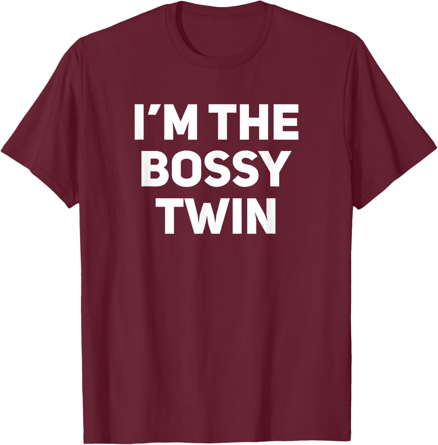 I'm The Bossy Twin Funny Matching Twins T-Shirt - T-Shirt | Maroon
