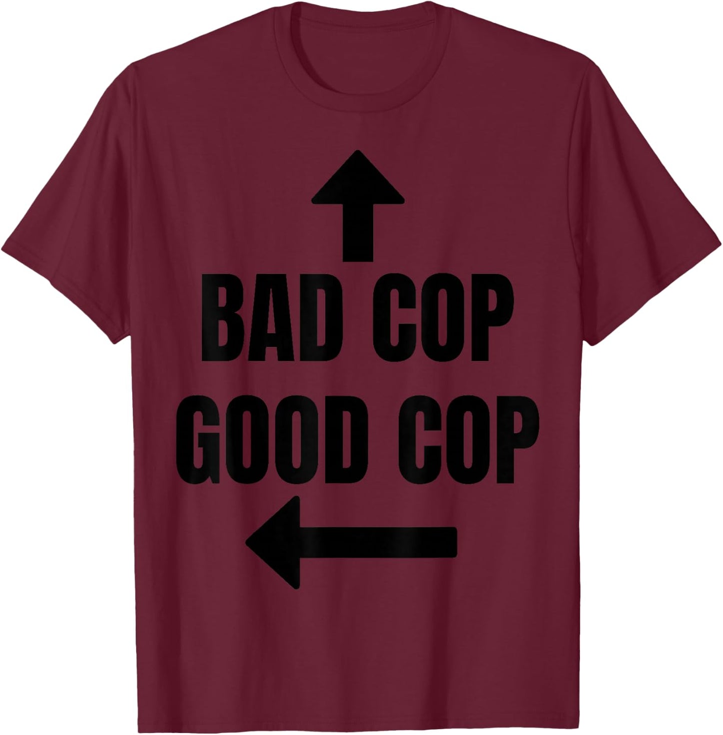 Bad Cop Good Cop T-Shirt - T-Shirt | Maroon