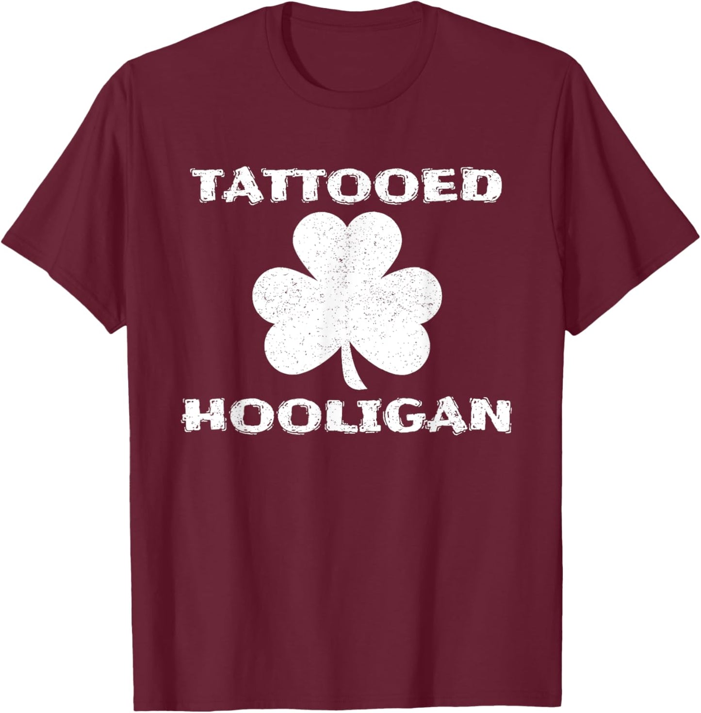 Tattooed Hooligan Tattoo Lover St. Patrick's Day T-Shirt - T-Shirt | Maroon
