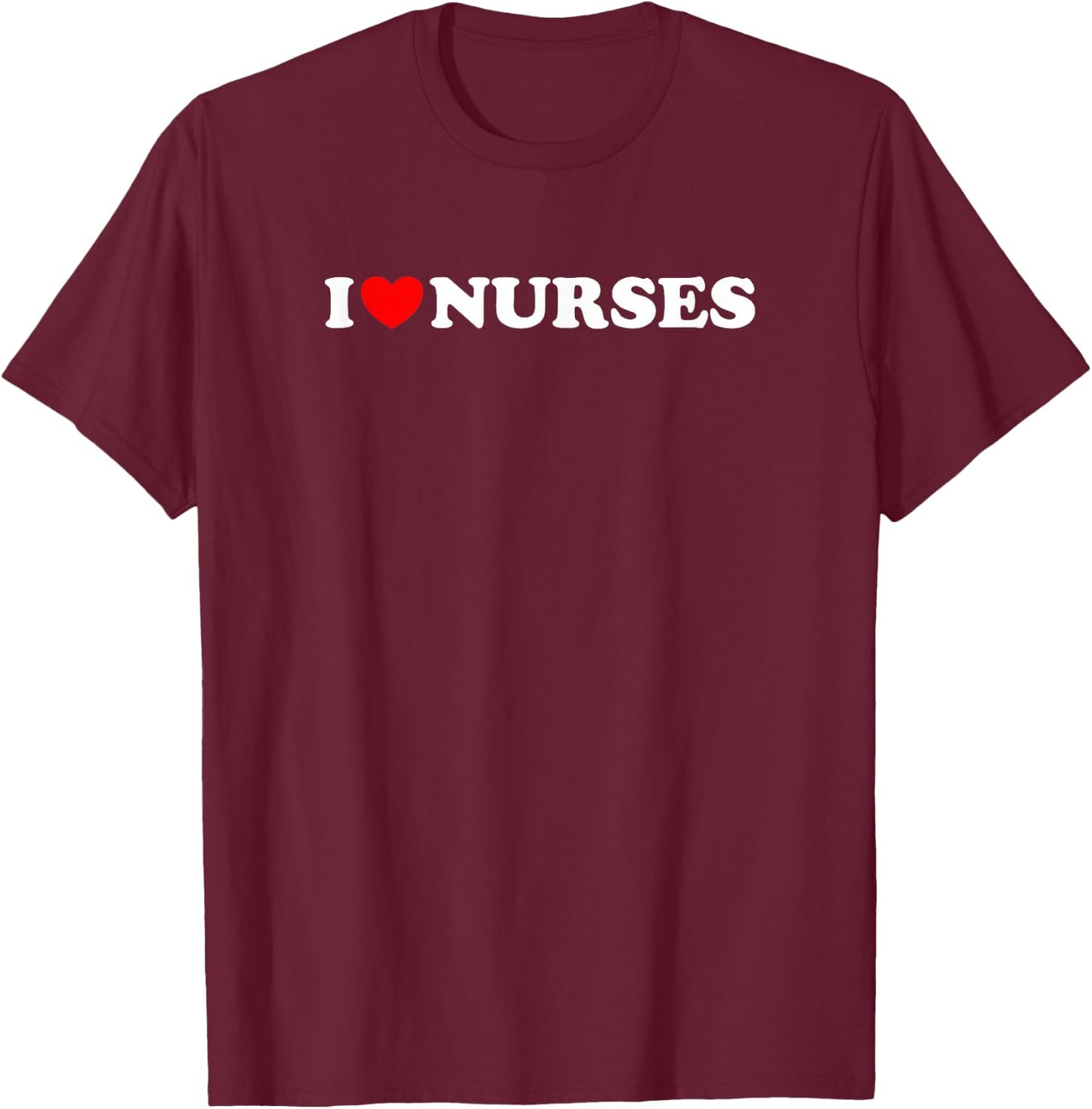 I heart Nurses - Funny Nurse, Funny Nursing Student Spouse T-Shirt - T-Shirt | Maroon