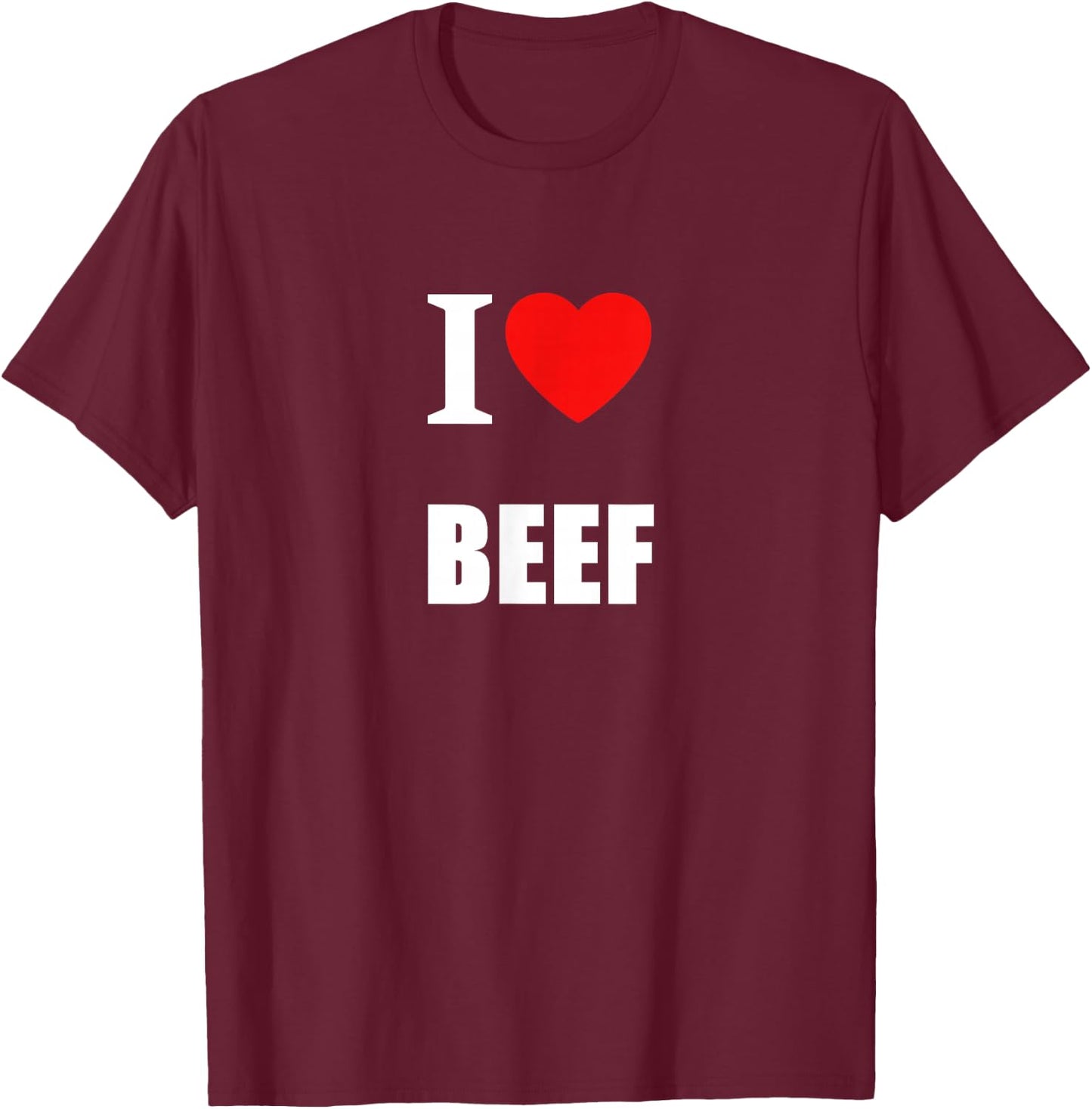 I Love Beef For Meat Eaters, Farmers, Butchers Steak Lovers T-Shirt - T-Shirt | Maroon
