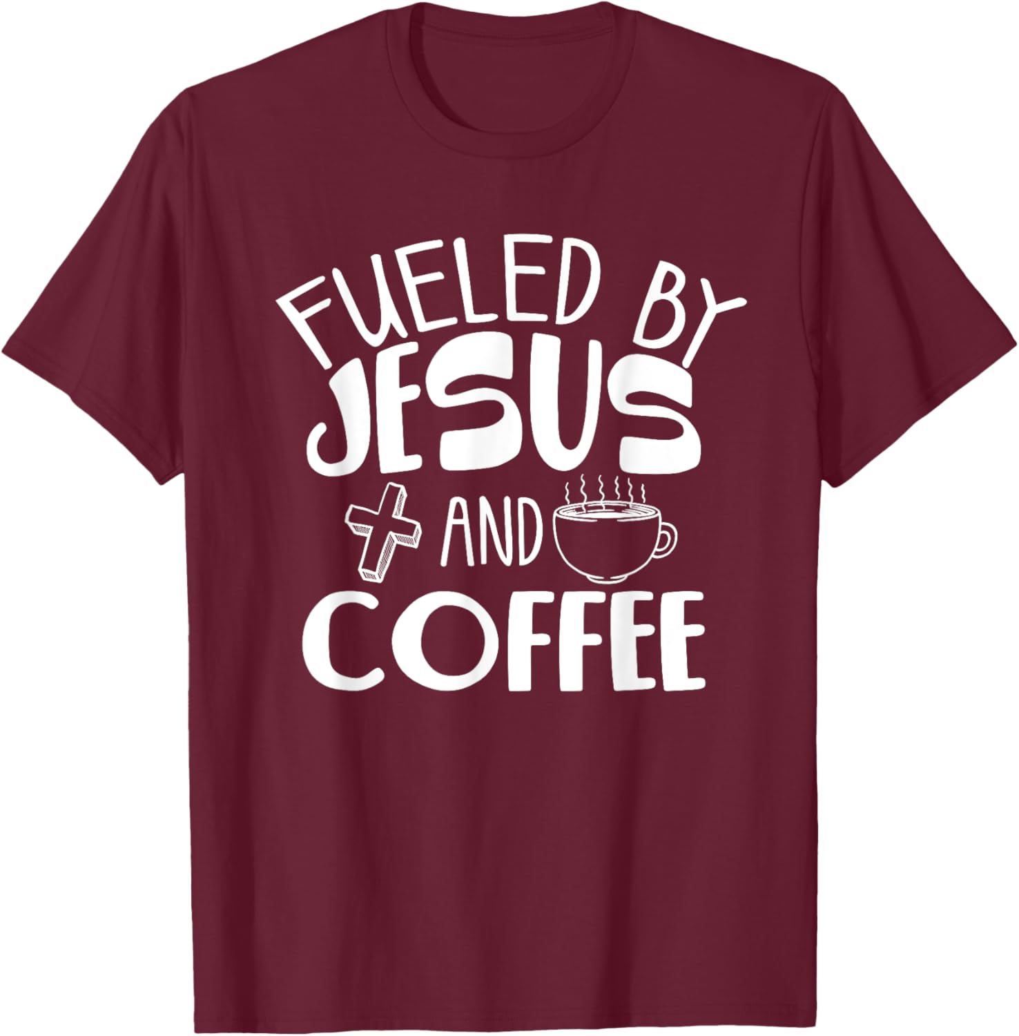 Funny Fueled By Coffee Jesus Gift Caffeine Lover Men Women T-Shirt - T-Shirt | Maroon