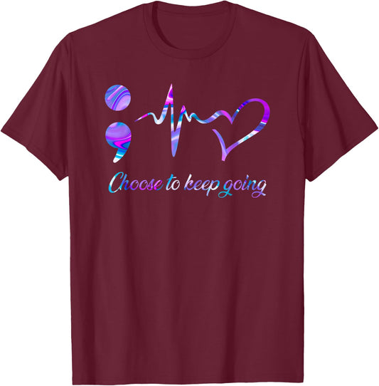 Suicide Prevention Awareness Choose To Keep Going T-Shirt - T-Shirt | Maroon