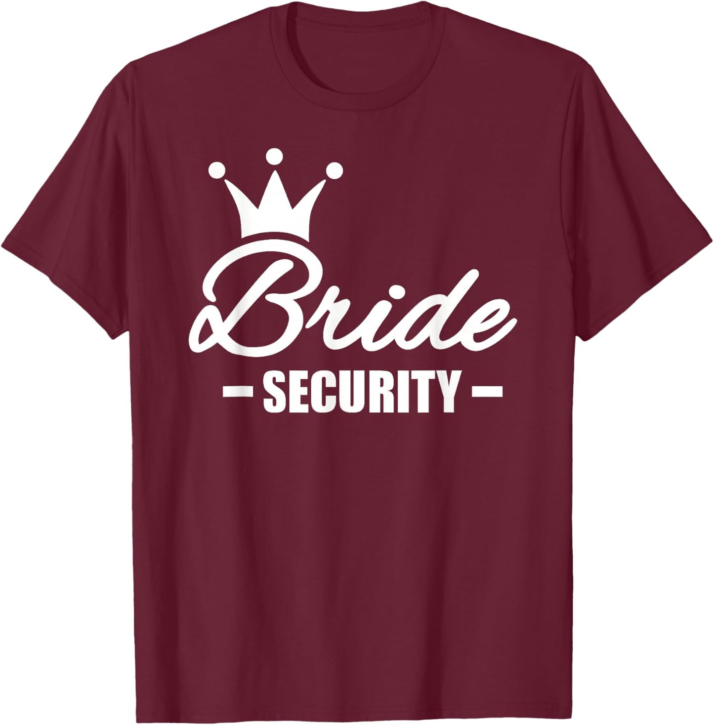 Bride Security Bride T-Shirt - T-Shirt | Maroon