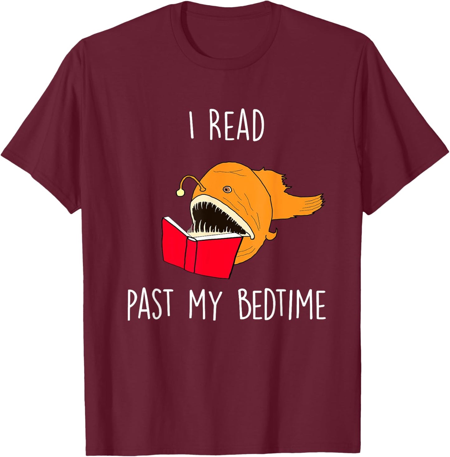 I Read Past My Bedtime Funny Book Lover Anglerfish T-Shirt - T-Shirt | Maroon