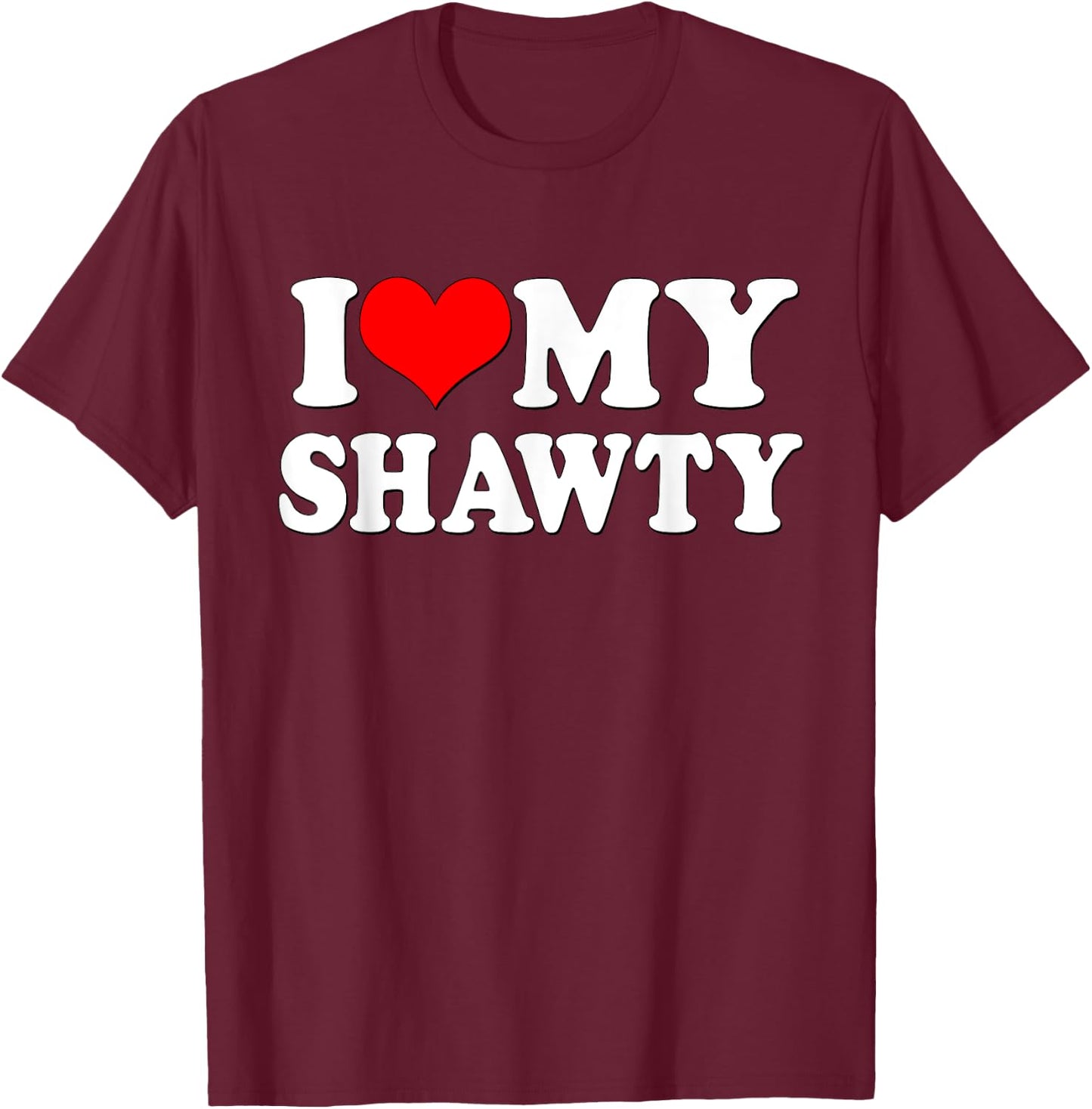 Shawty Shirt I love My Shawty I heart my Shawty Retro Shawty T-Shirt - T-Shirt | Maroon