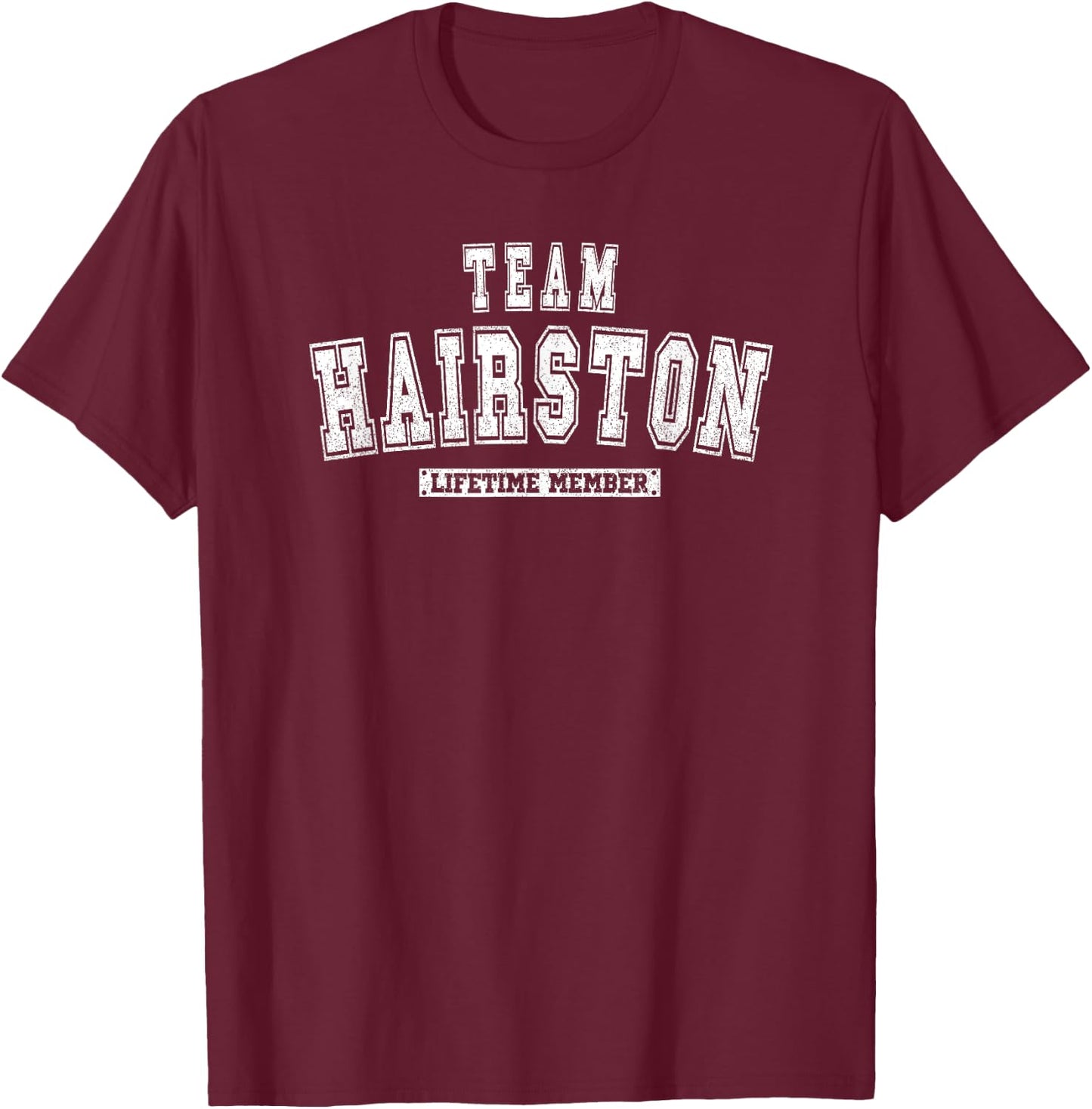 Team HAIRSTON Lifetime Member Family Last Name T-Shirt - T-Shirt | Maroon