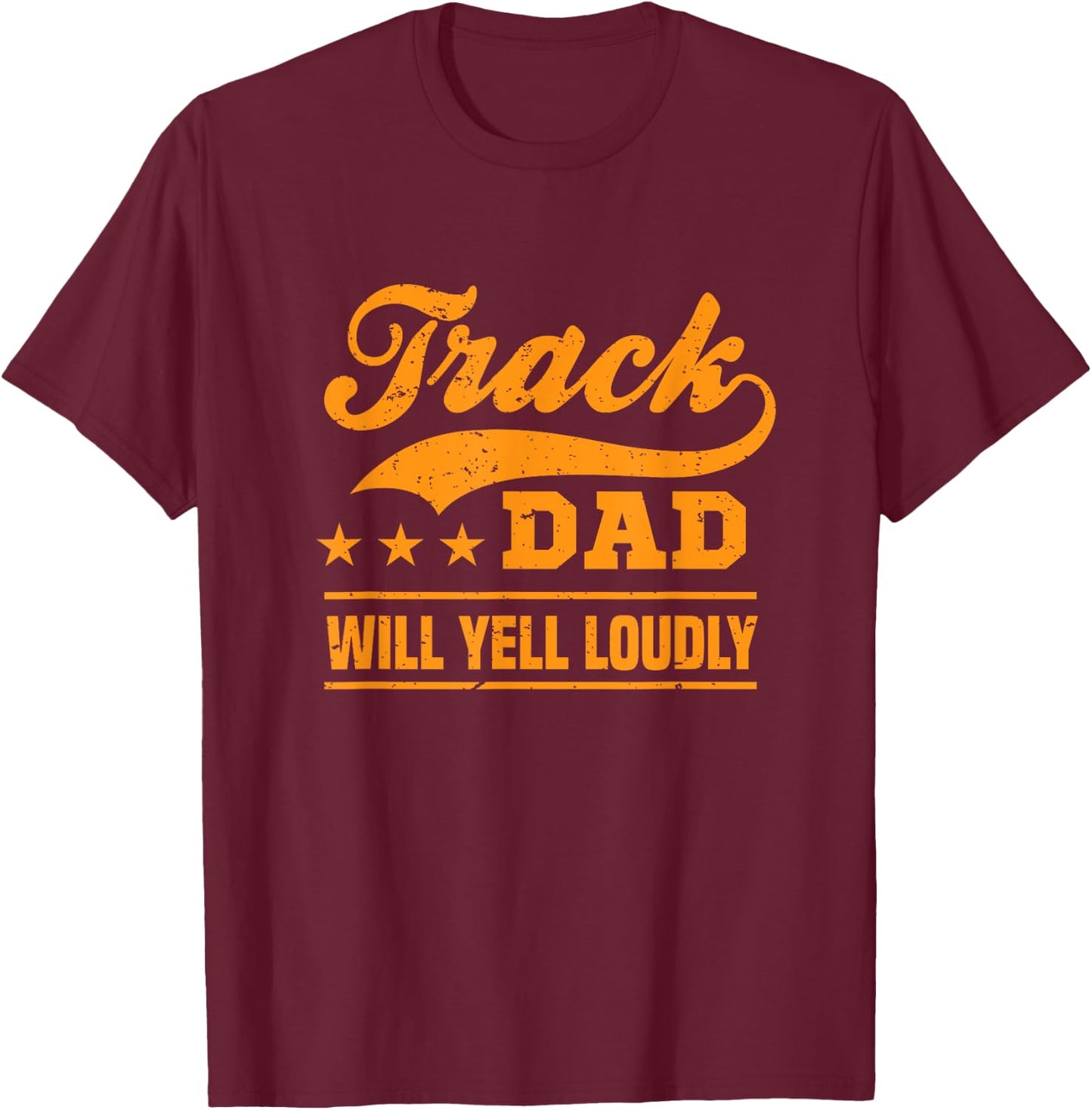 Track dad will yell loudly track and field runner fathersday T-Shirt - T-Shirt | Maroon