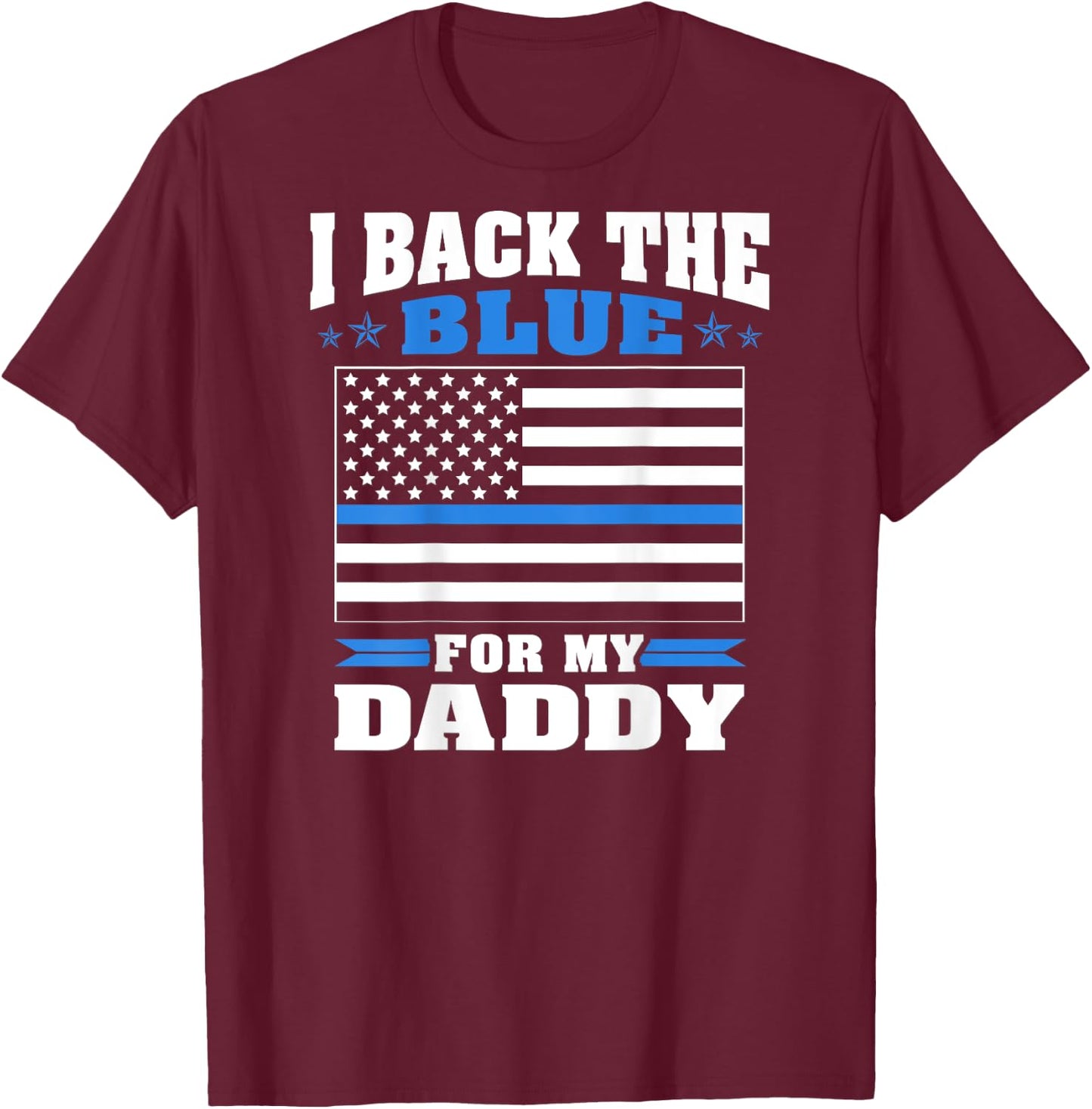 I Back The Blue For My Daddy - Proud Police Daughter Son T-Shirt - T-Shirt | Maroon
