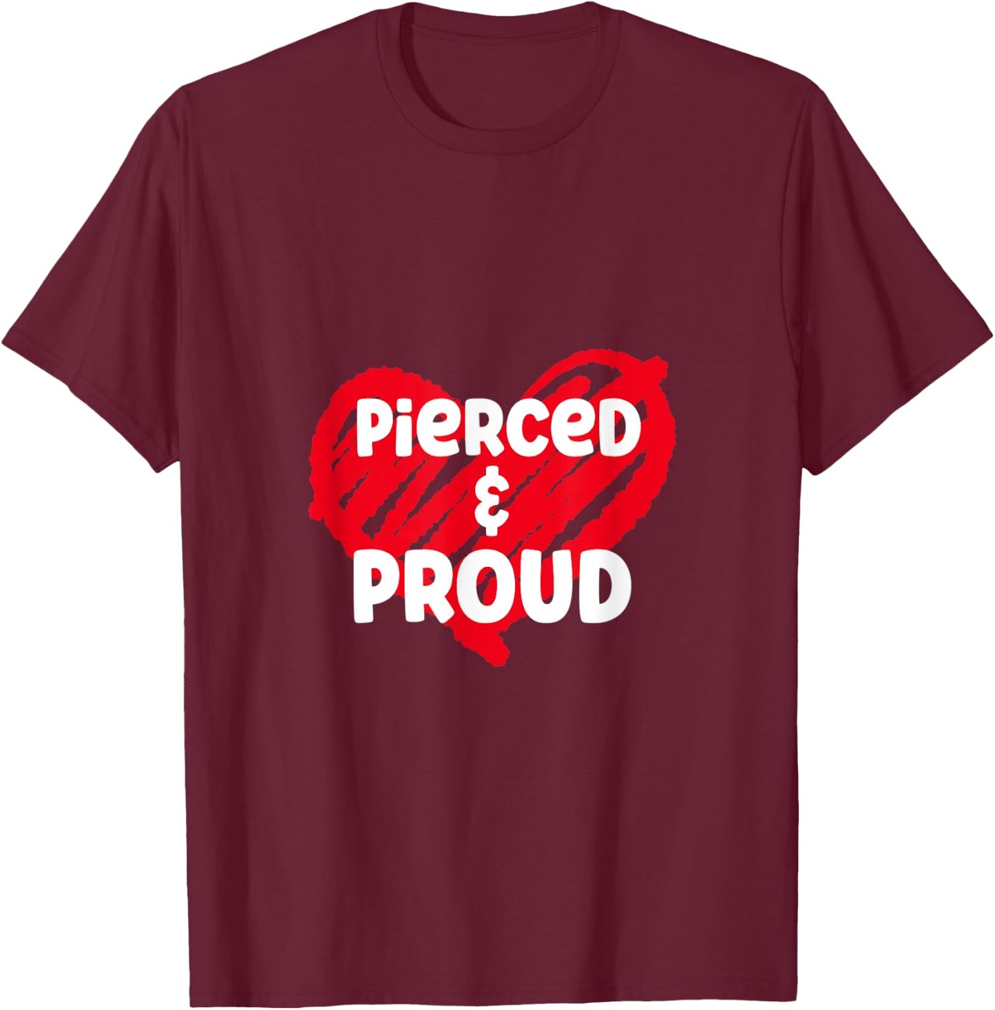 Pierced And Proud Body Modification Piercing T-Shirt - T-Shirt | Maroon