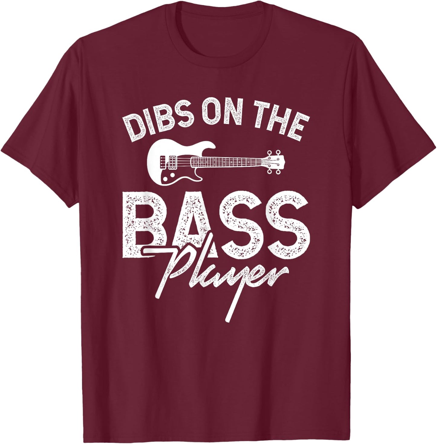 Dibs on the Bass Player T-Shirt - T-Shirt | Maroon