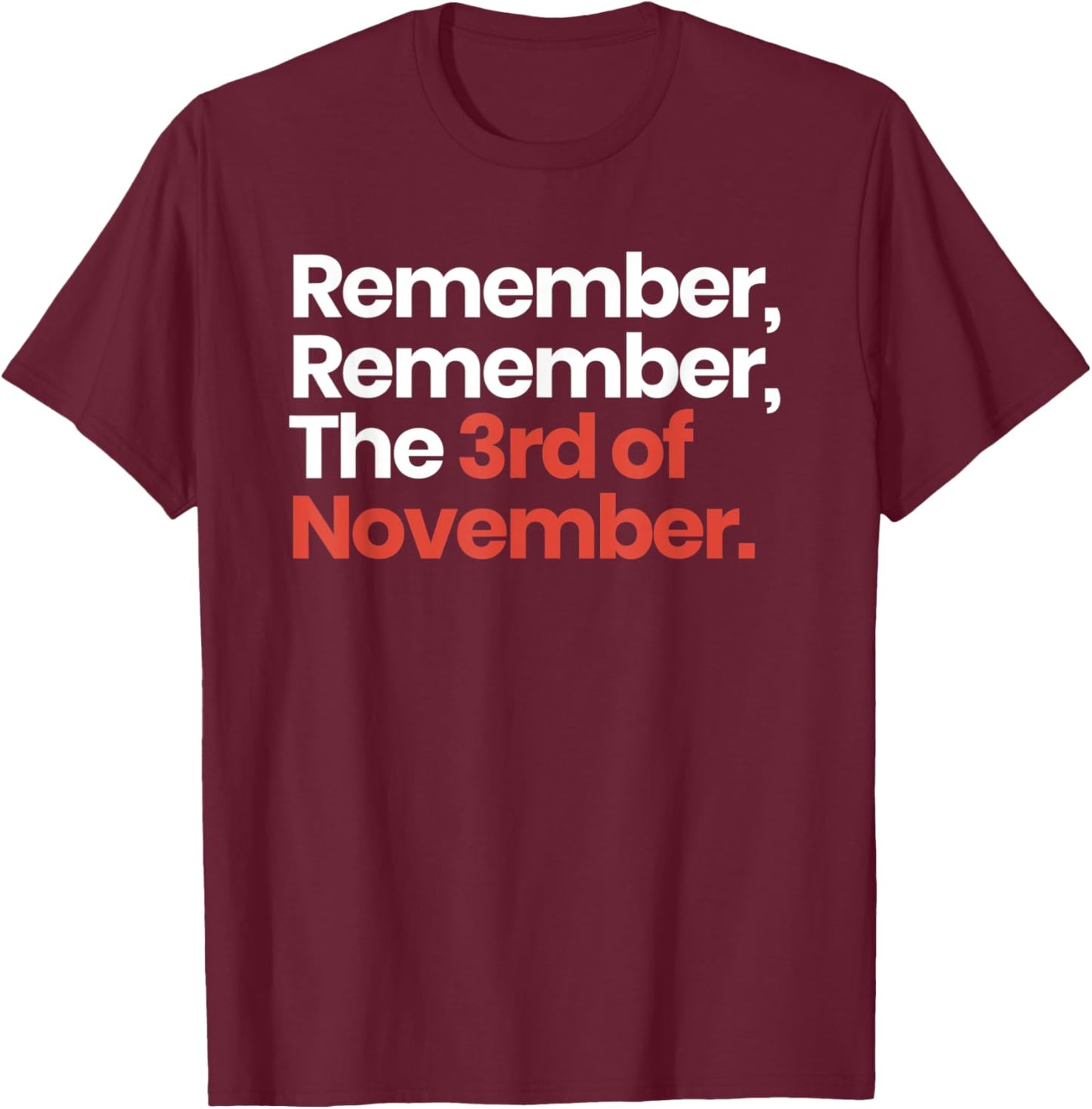 Remember Remember The 3rd of November - Vote Political T-Shirt - T-Shirt | Maroon