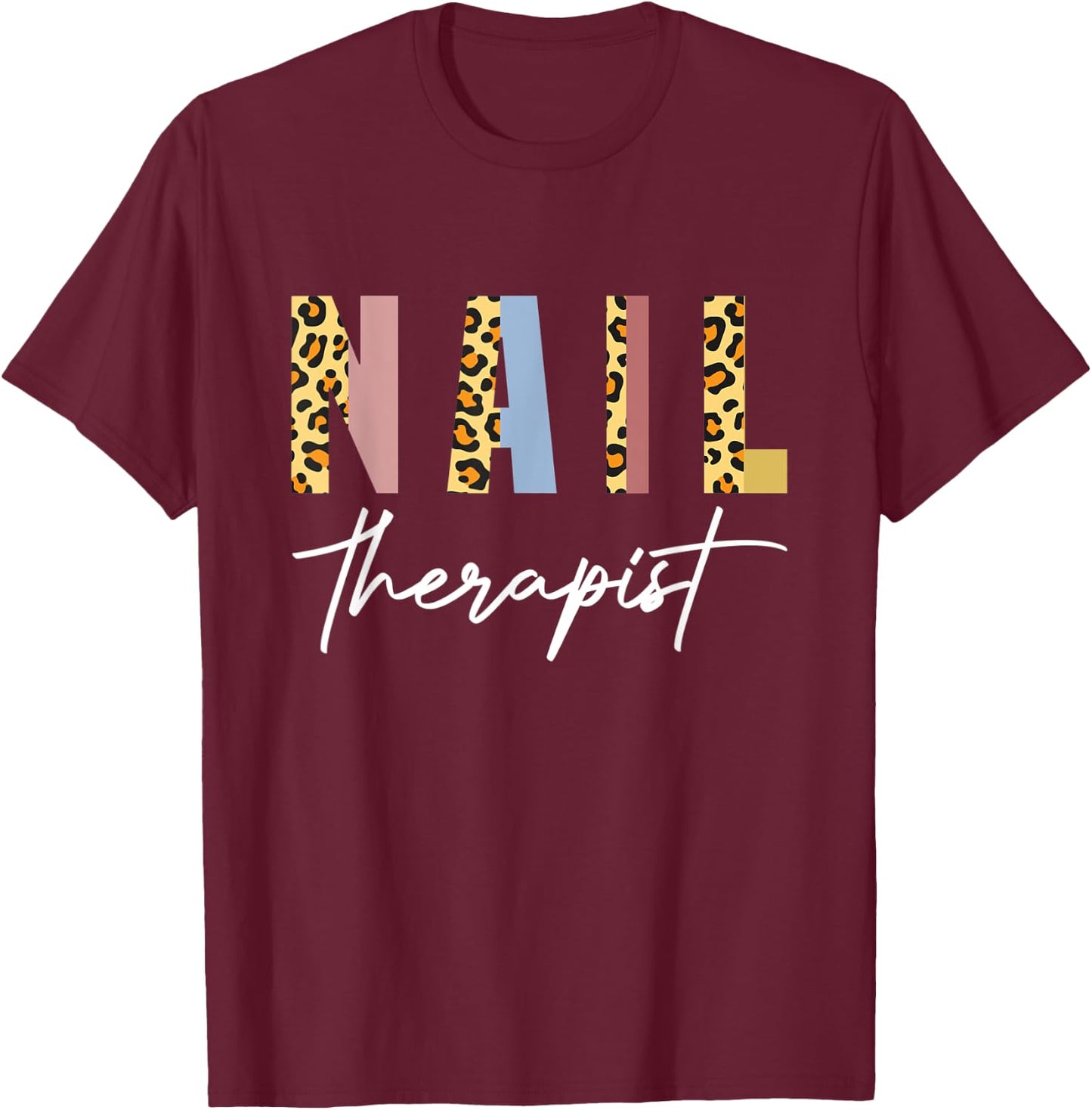 Nail Therapist Nail Salon Nail Tech Nail Artist Nails T-Shirt - T-Shirt | Maroon