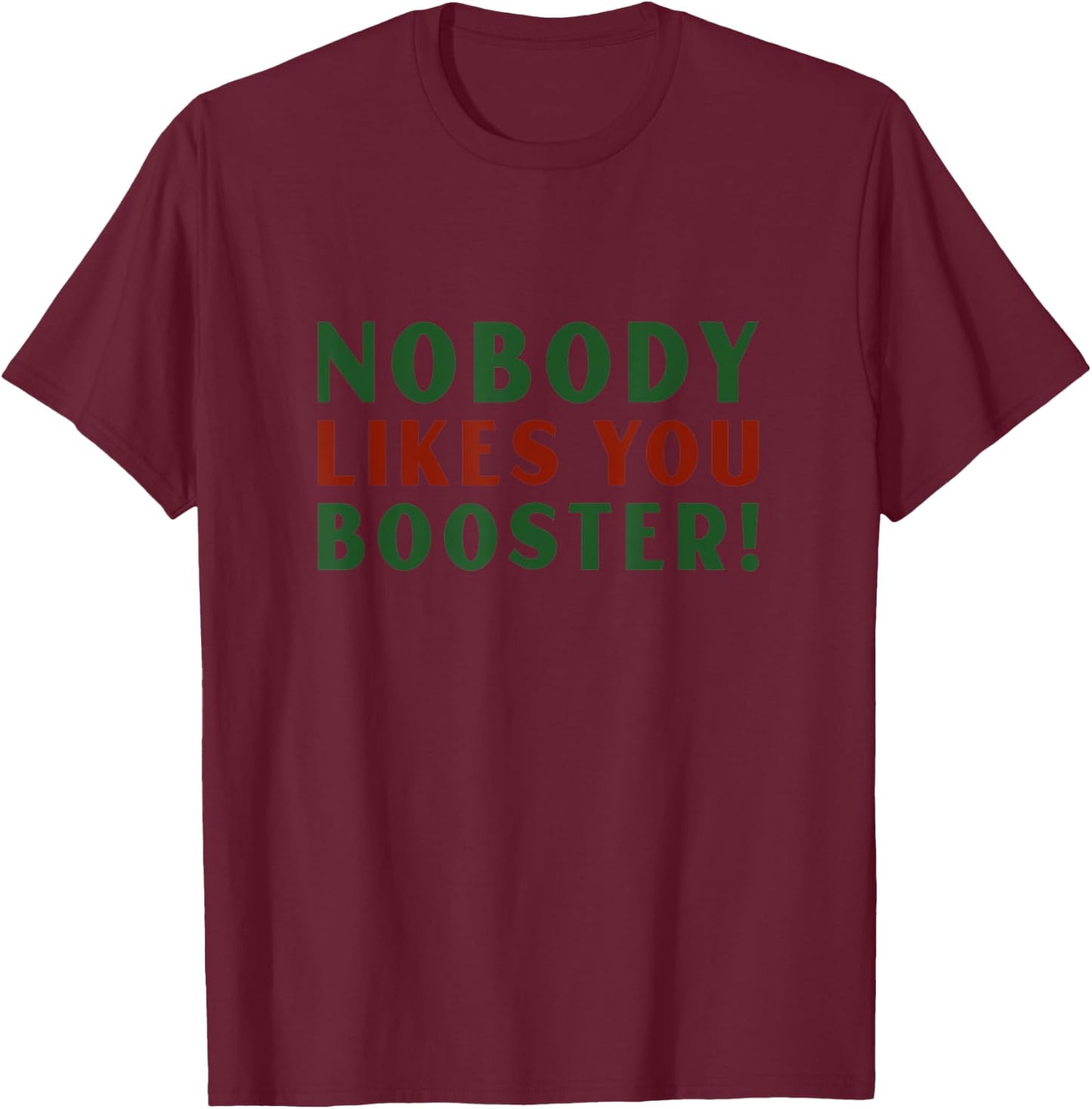 Nobody Likes You Booster! Jungle All The Way Funny Christmas T-Shirt - T-Shirt | Maroon