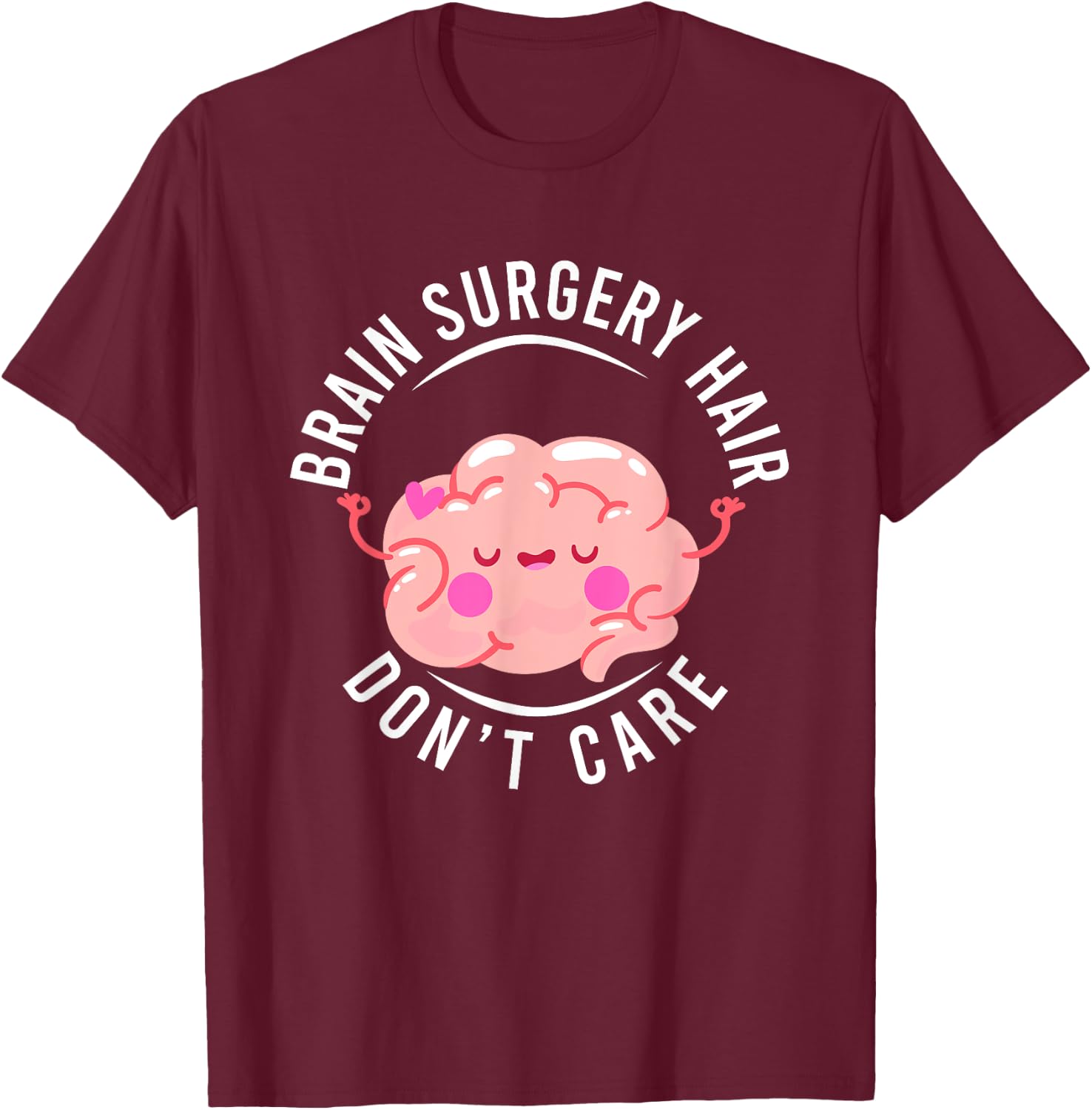 Humor Brain Surgery Hair Don't Care Brain Surgery Survivor T-Shirt - T-Shirt | Maroon