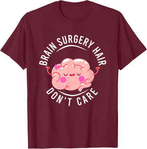 Humor Brain Surgery Hair Don't Care Brain Surgery Survivor T-Shirt - T-Shirt | Maroon