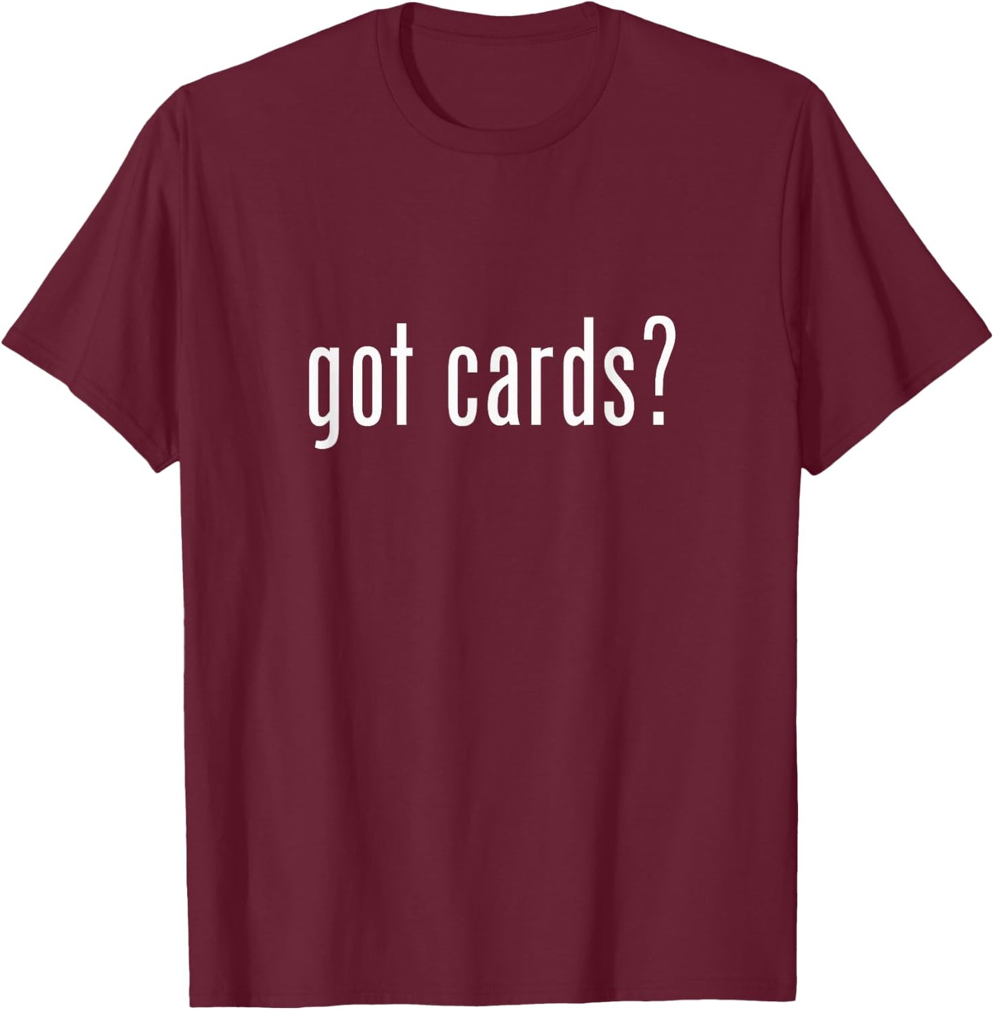 got cards? - Sports Baseball Playing Trading Cards T-Shirt - T-Shirt | Maroon