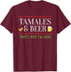 Tamale Lover Tamales and Beer Gift Mexican Food Tacos Nachos T-Shirt - T-Shirt | Maroon