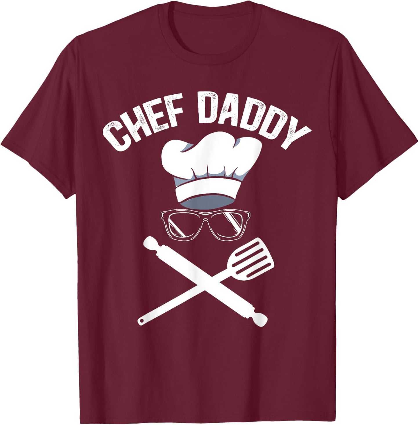 Chef Daddy Best Dad Ever Culinary Cooking Baking Fathers Day T-Shirt - T-Shirt | Maroon