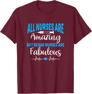 Rehab Nurses Are Fabulous Rehabilitation Therapy Nurse Gift T-Shirt - T-Shirt | Maroon