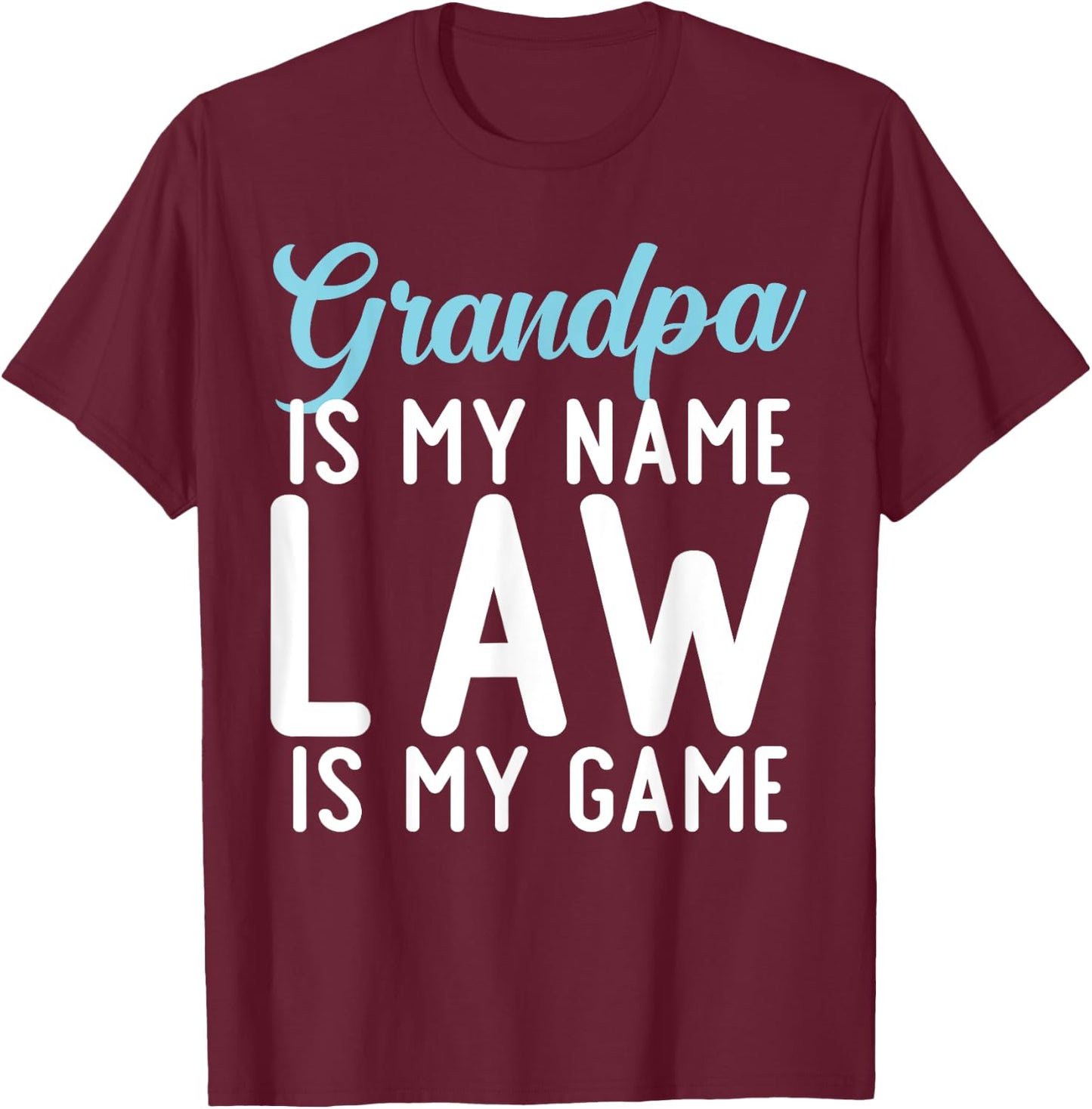 Grandpa is my Name Law is my Game Lawyer Grandpa T-Shirt - T-Shirt | Maroon