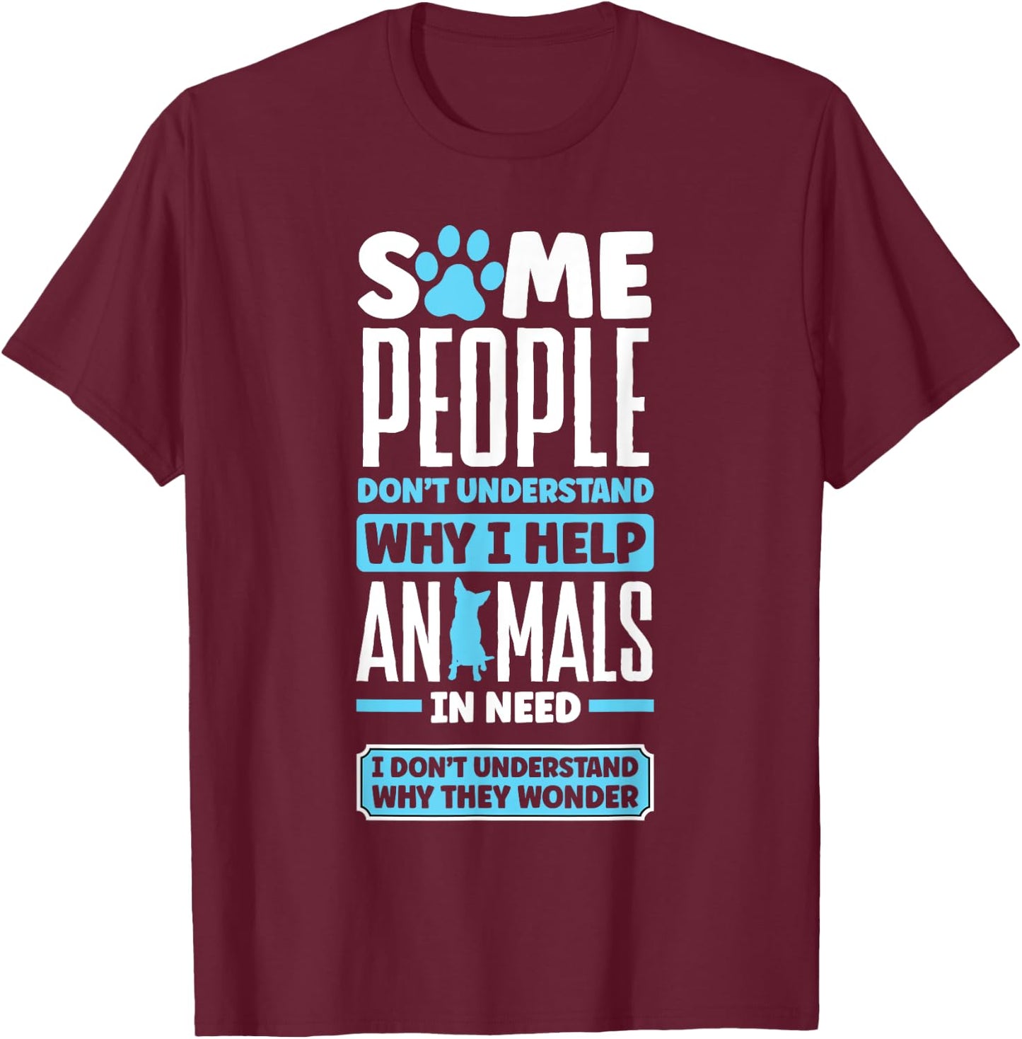Animal Rescue Pet Adoption Quote for an Animal Lover T-Shirt - T-Shirt | Maroon