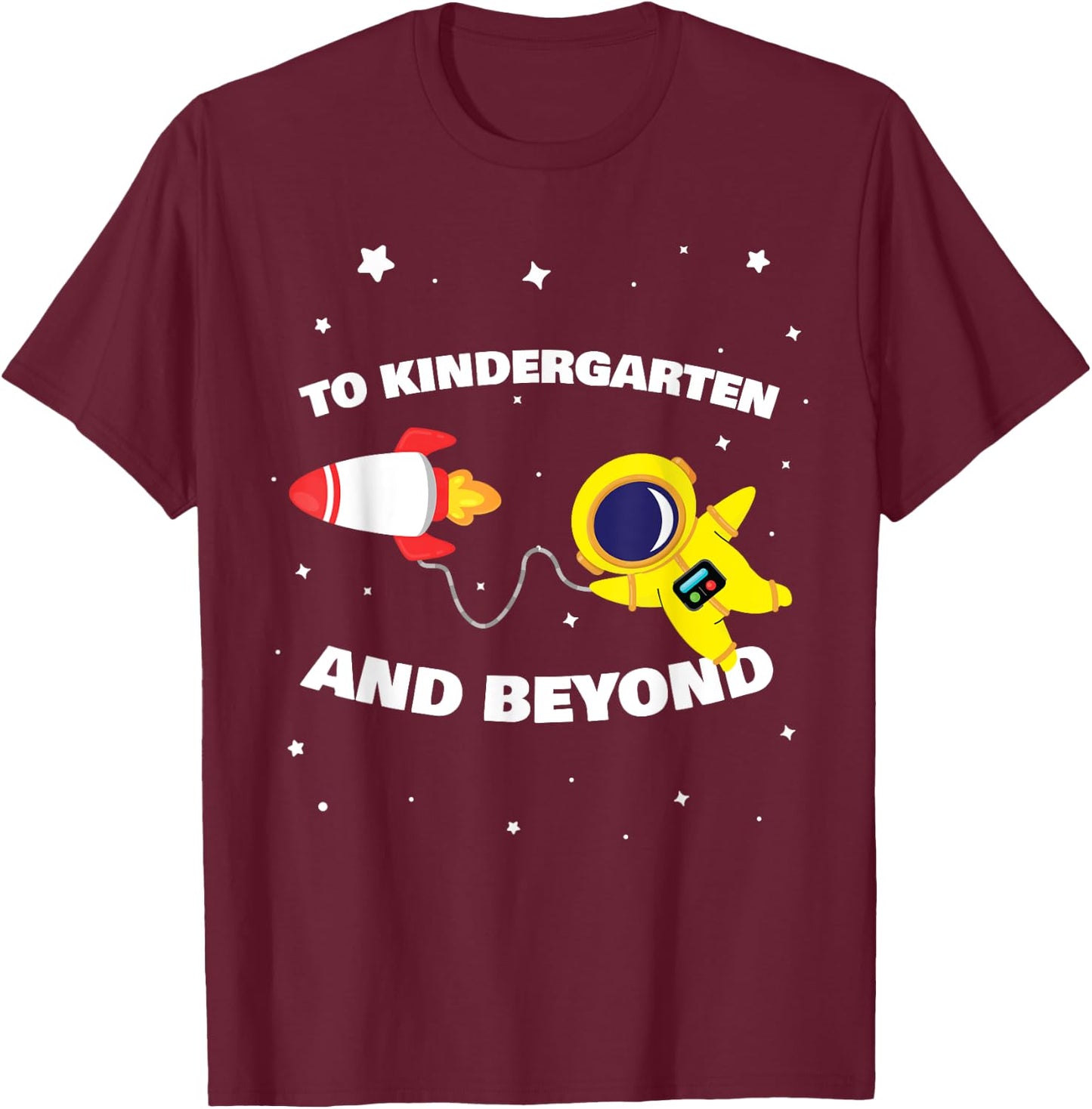 To Kindergarten And Beyond Astronaut Back To School Space T-Shirt - T-Shirt | Maroon