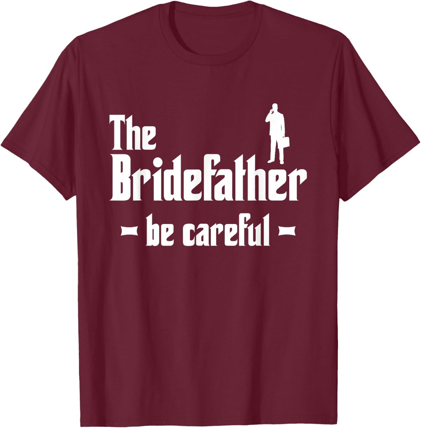 The Bridefather Men Father of the Bride Dad Funny Gift T-Shirt - T-Shirt | Maroon
