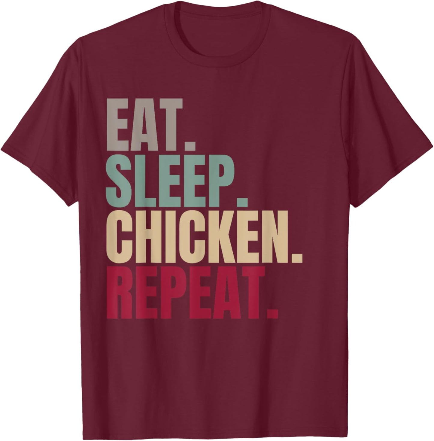 Eat Sleep Chicken Repeat T-Shirt - T-Shirt | Maroon