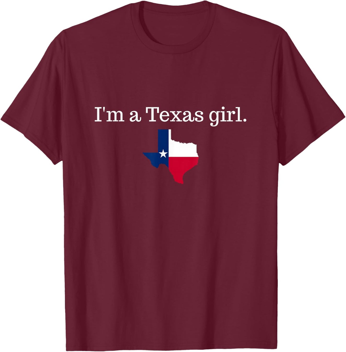 I'm a Texas girl texan women's Texas T-Shirt - T-Shirt | Maroon