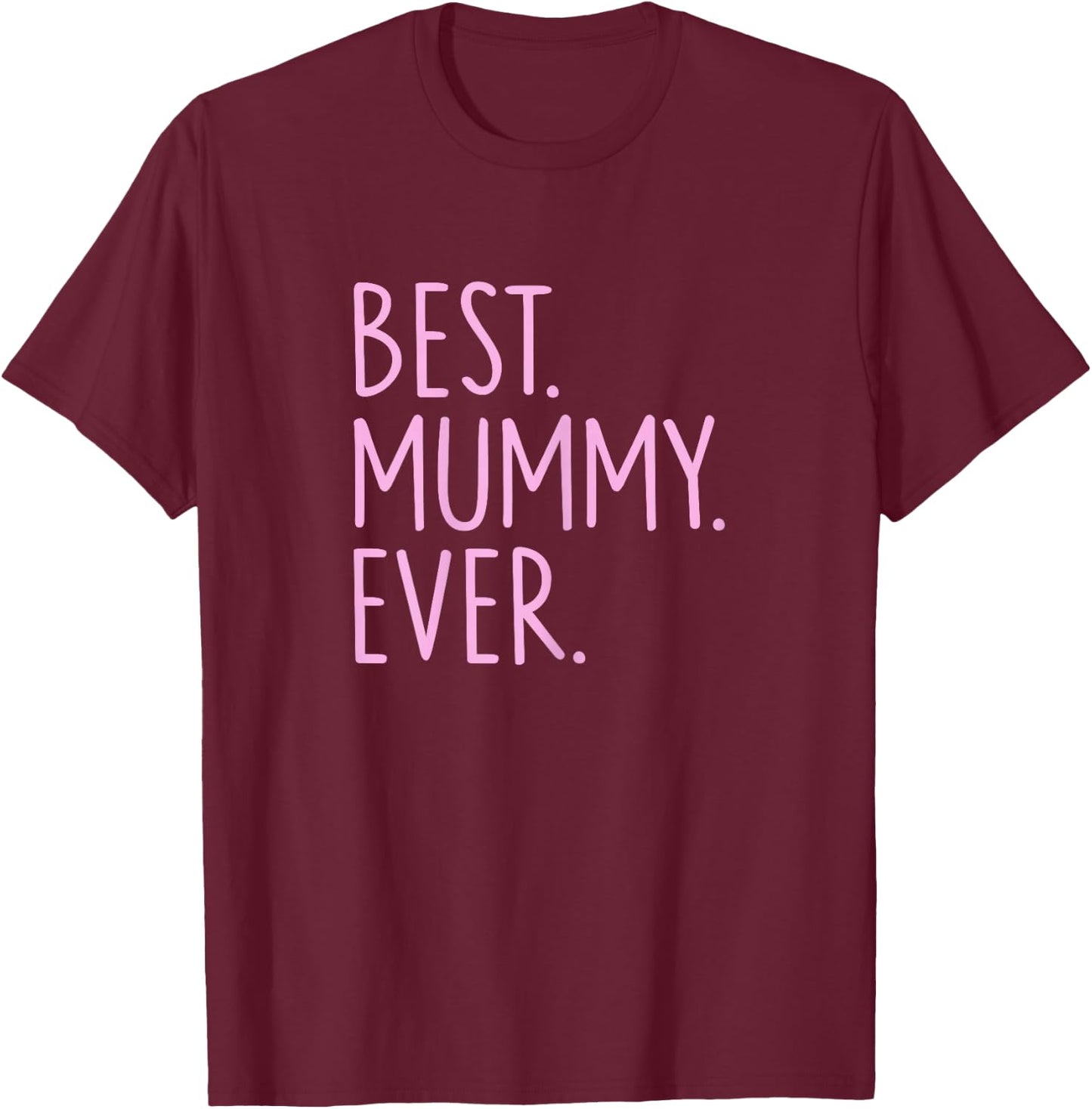 Best Mummy Ever T-Shirt - T-Shirt | Maroon