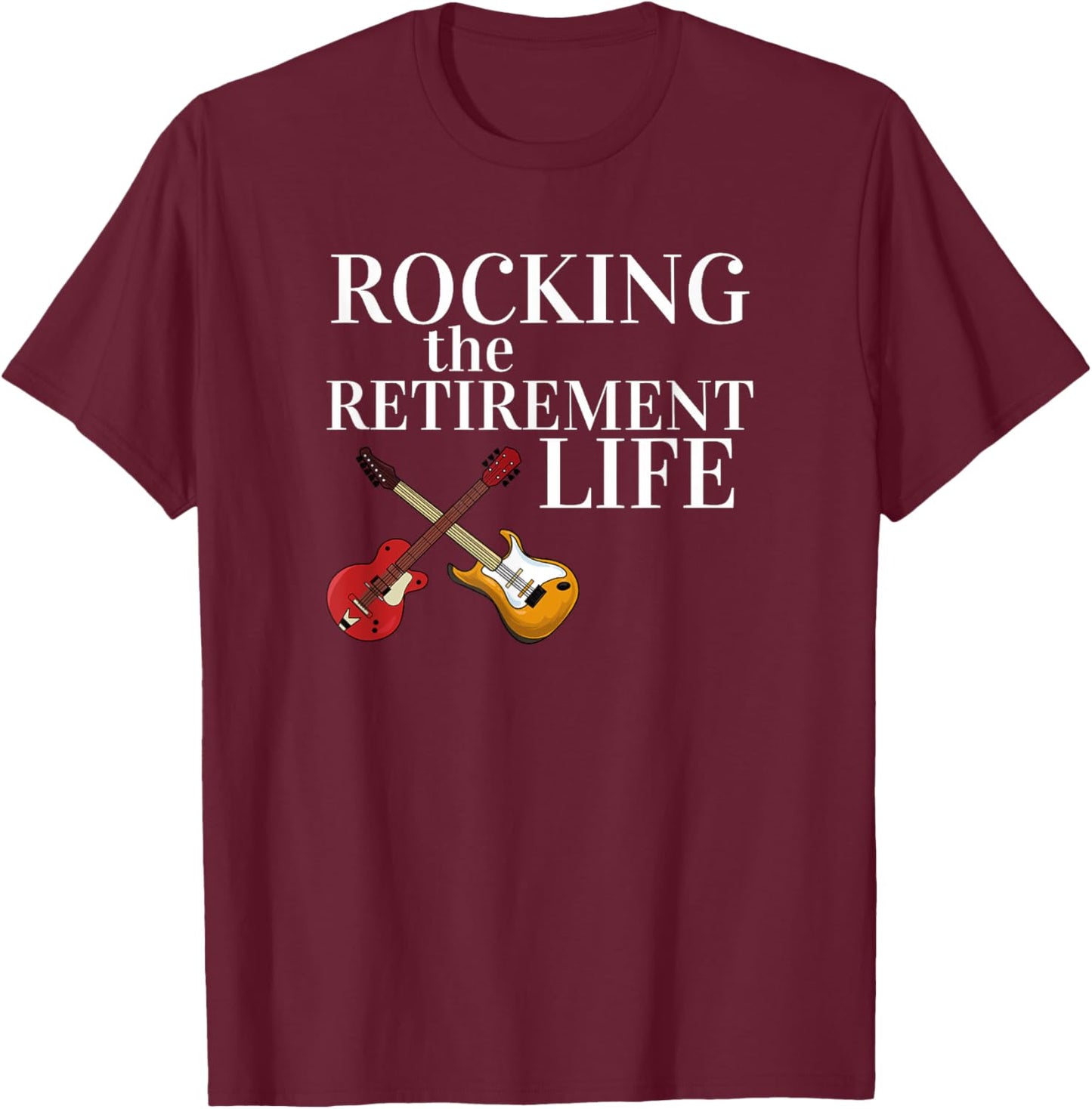 Rocking The Retirement Life Classic Rock Guitar Retired T-Shirt - T-Shirt | Maroon