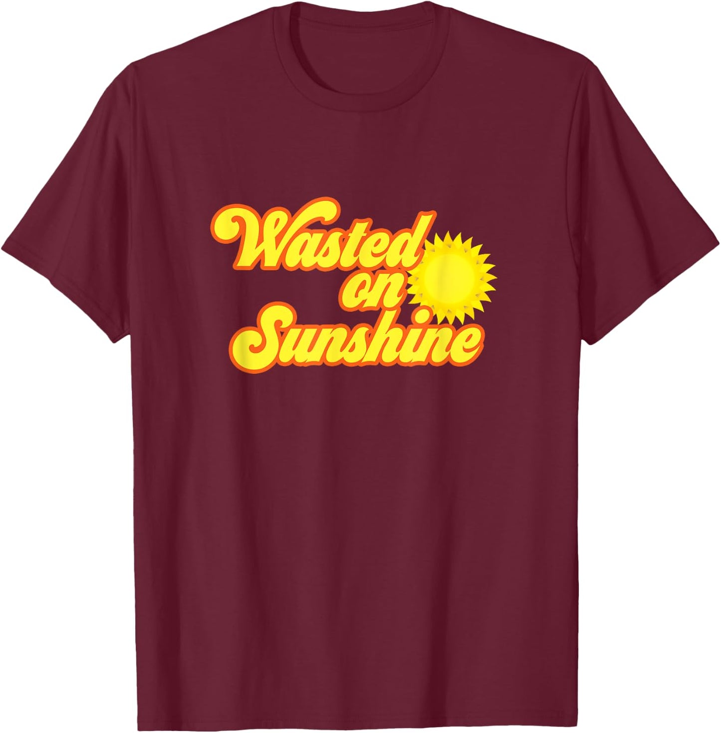 Wasted On Sunshine 70s Retro Vintage Men Women T-Shirt - T-Shirt | Maroon