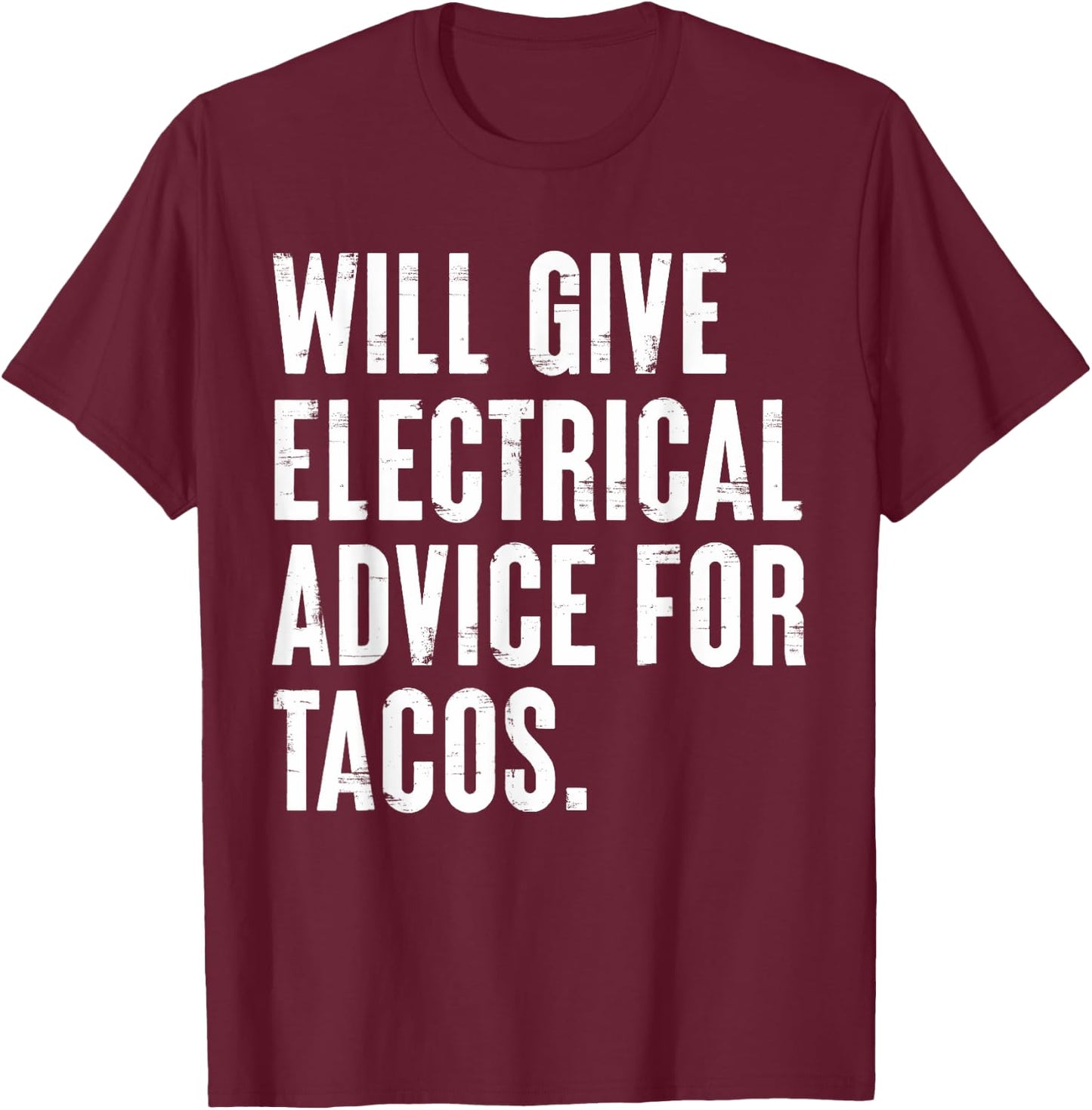 Will Give Electrical Advice Funny for Electrician Engineer T-Shirt - T-Shirt | Maroon
