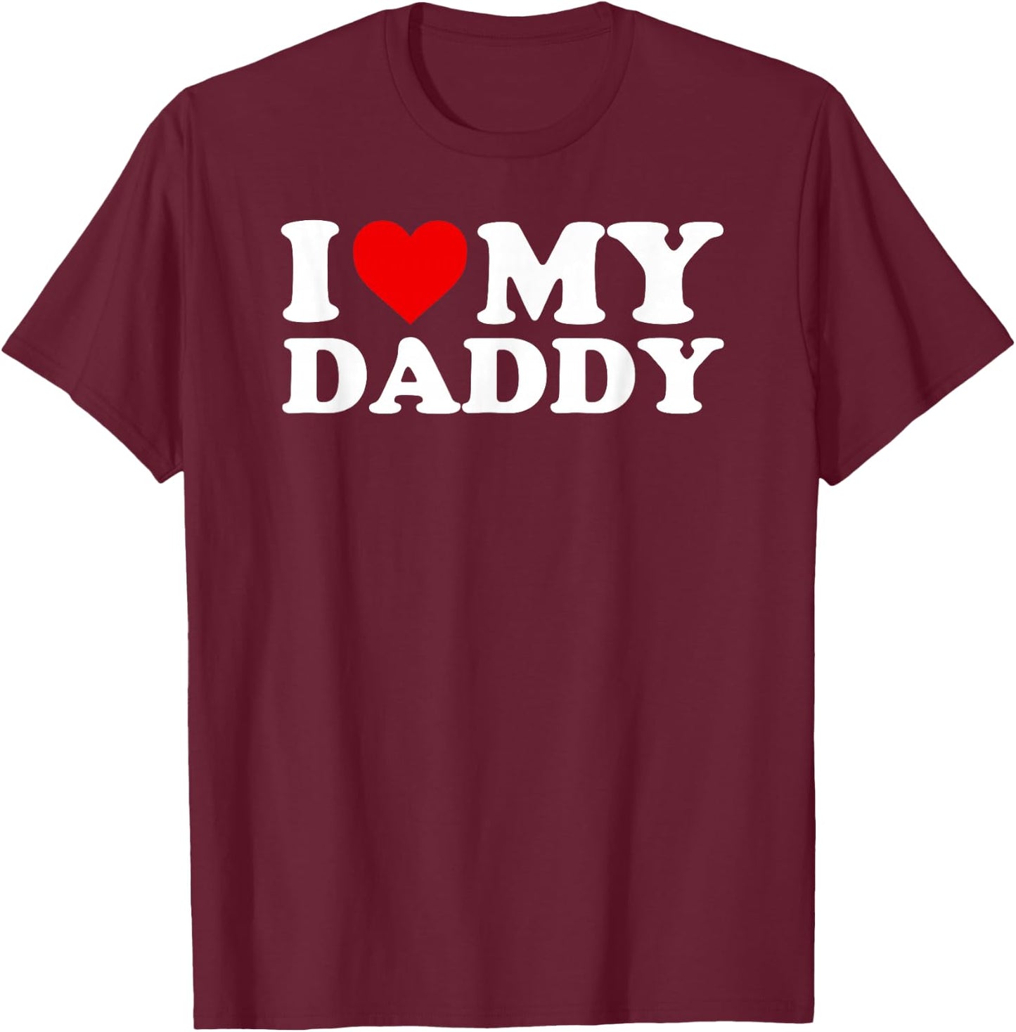I Love My Daddy Design with Heart T-Shirt - T-Shirt | Maroon
