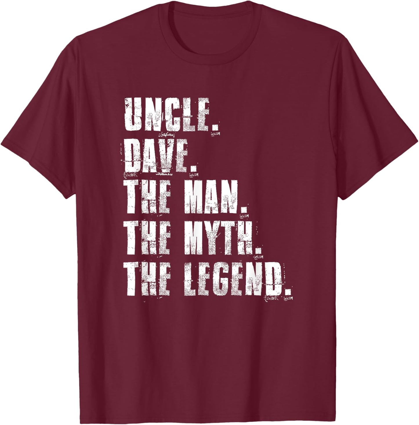 Uncle Dave The Man The Myth The Legend Funny Dave Sayings T-Shirt - T-Shirt | Maroon