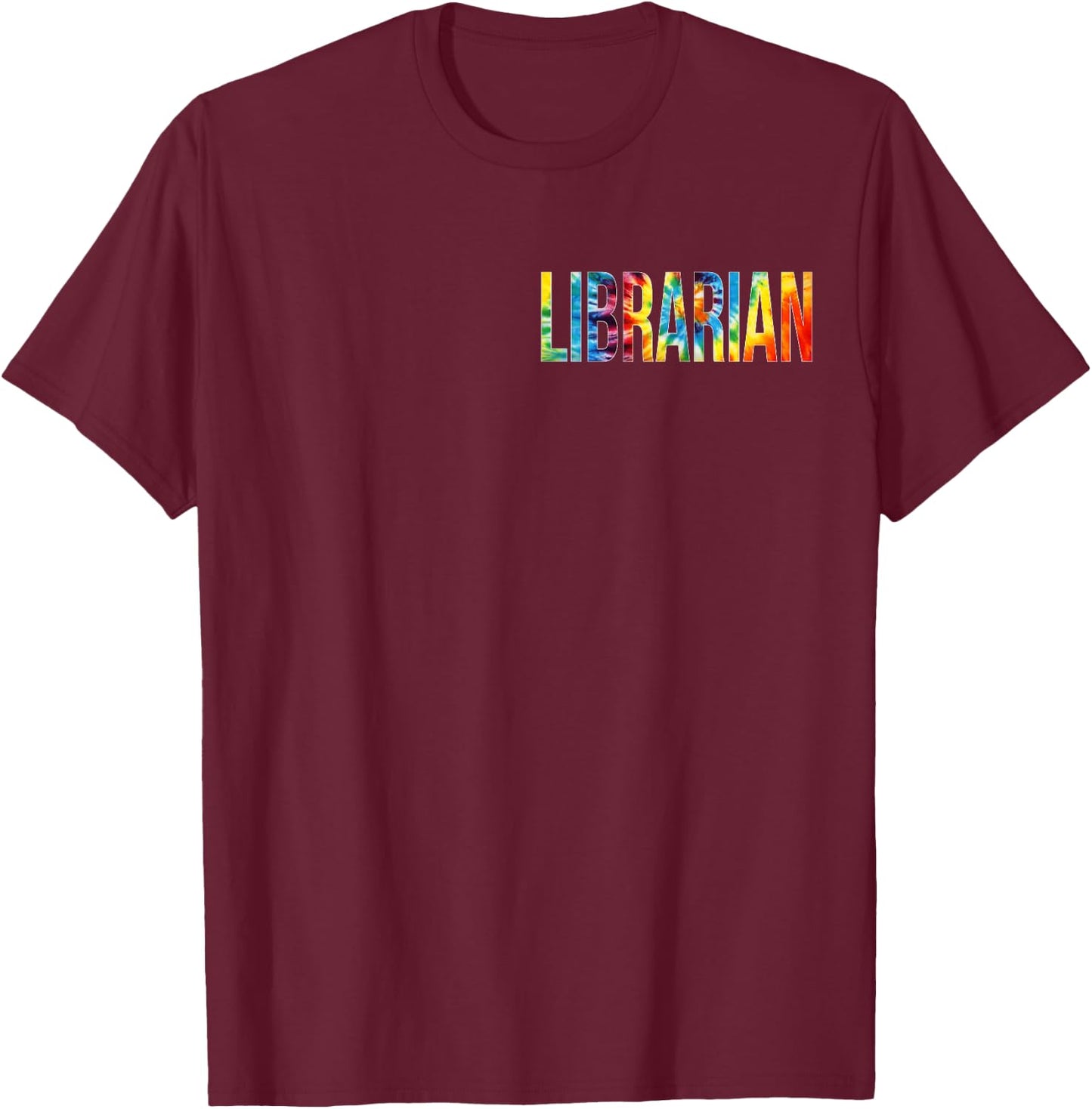 Librarian For Work Tie Dye Back To School Appreciation Day T-Shirt - T-Shirt | Maroon