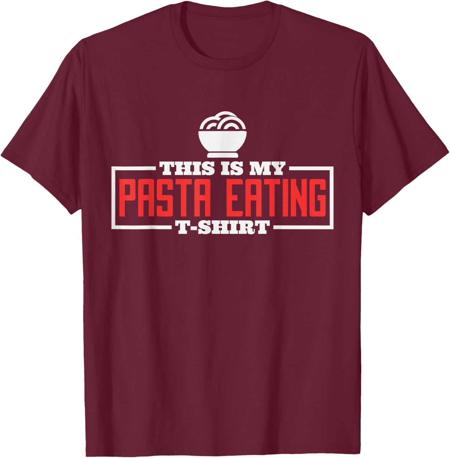 This Is My Pasta Eating Shirt, Italian Pasta Chef Food Lover T-Shirt - T-Shirt | Maroon