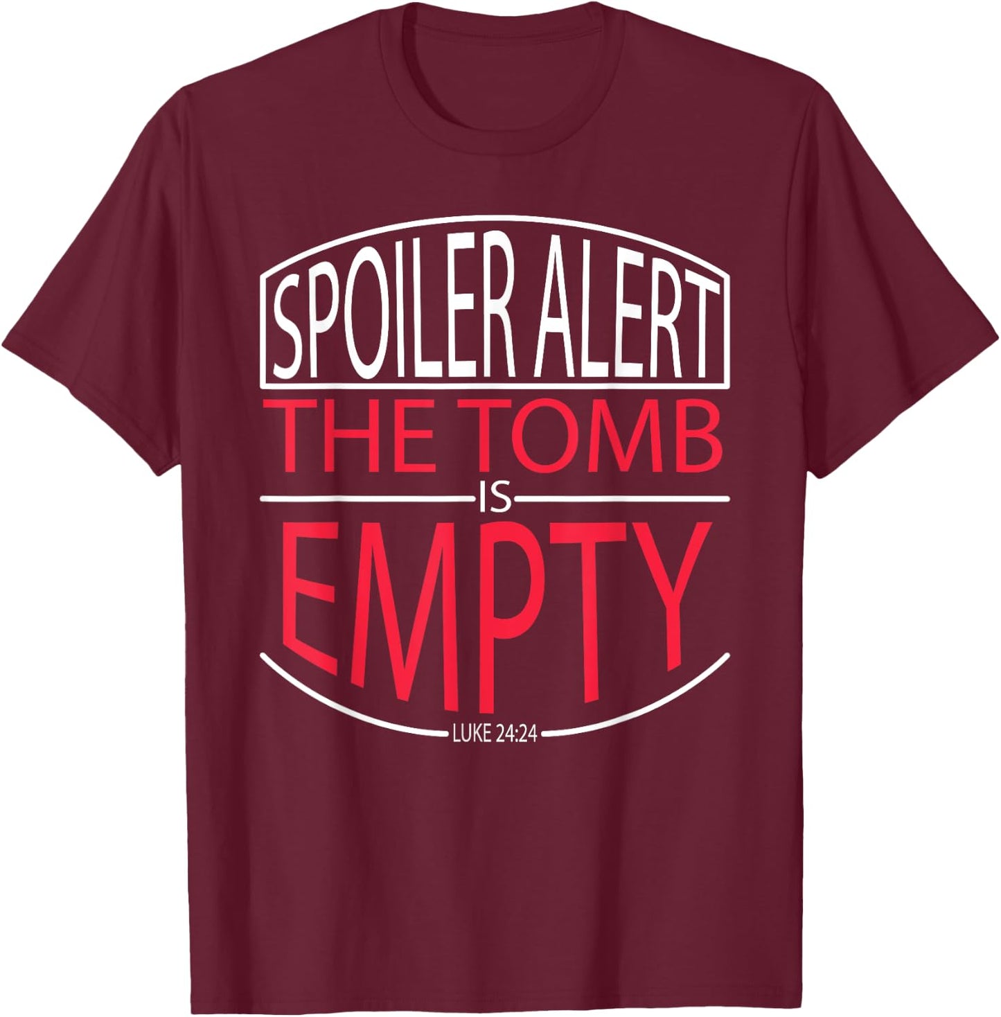 Spoiler Alert the Tomb was Empty Christian Shirt - Badge T-Shirt - T-Shirt | Maroon