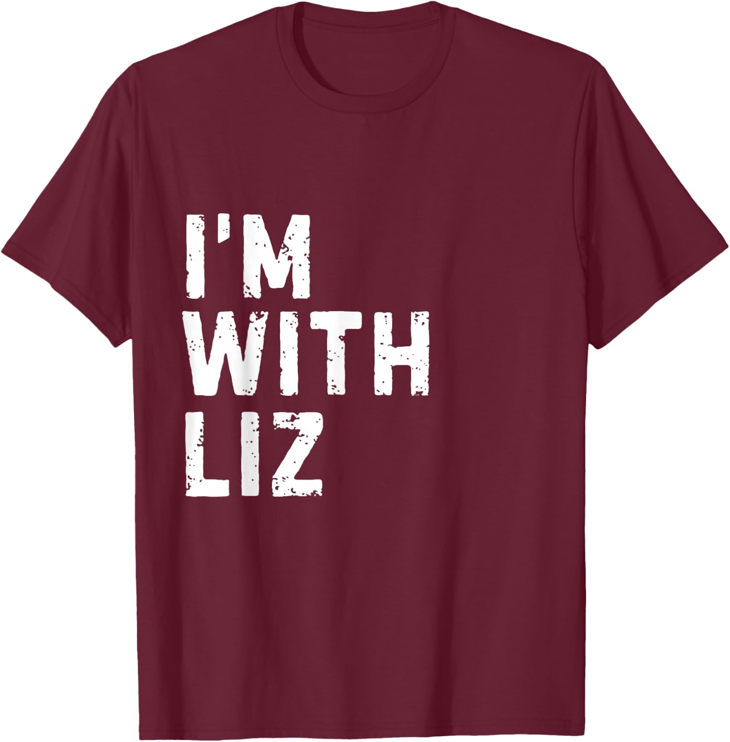 Funny Liz "I'm with Liz" Bachelorette Liz Birthday T-Shirt - T-Shirt | Maroon
