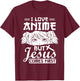 Anime Jesus Design - I Love Anime But Jesus Comes First T-Shirt - T-Shirt | Maroon