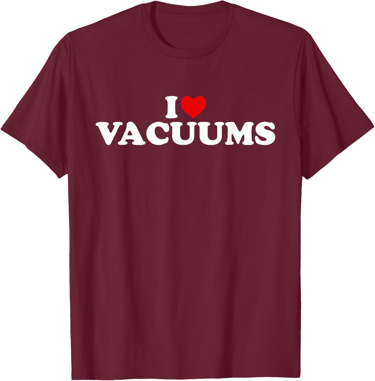 I Love Vacuums - Heart T-Shirt - T-Shirt | Maroon