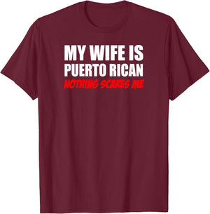My wife is Puerto Rican Nothing scares me husband T-Shirt - T-Shirt | Maroon