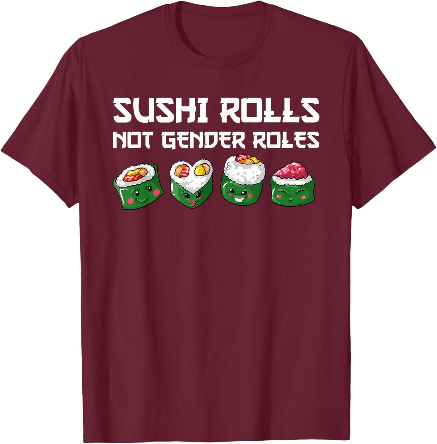 Funny Sushi Gift Women Cool Gender Roles Feminist T-Shirt - T-Shirt | Maroon
