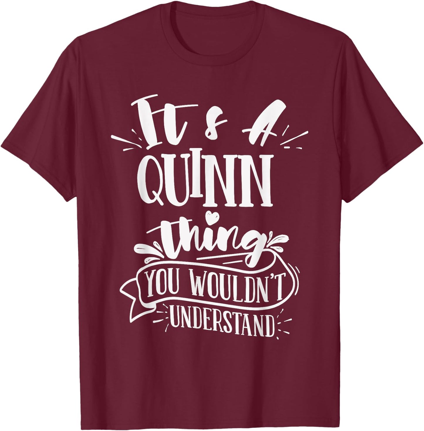 It's A Quinn Thing You Wouldn't Understand Family Name T-Shirt - T-Shirt | Maroon