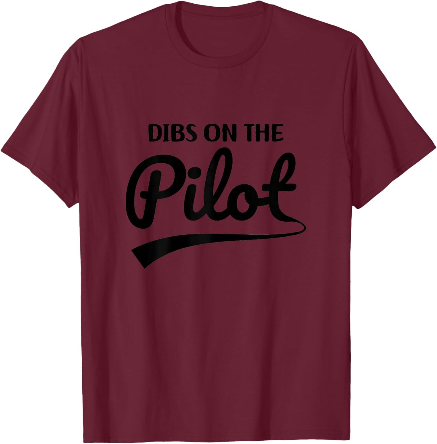 Pilot Wife, Dibs On The Pilot, Pilot Girlfriend T-Shirt - T-Shirt | Maroon