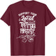 Support Your Local Tattoo Artist Job Art Ink T-Shirt - T-Shirt | Maroon