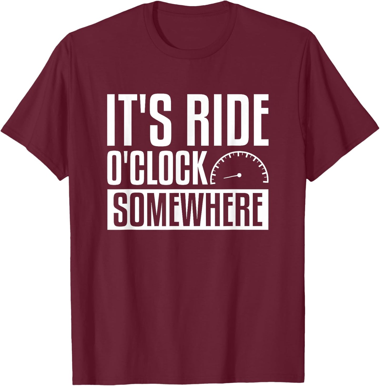 It's Ride O'Clock Somewhere Motorcycle Biker T-Shirt - T-Shirt | Maroon